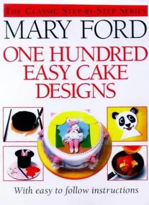 One Hundred Easy Cake Designs By Mary Ford • $16.45