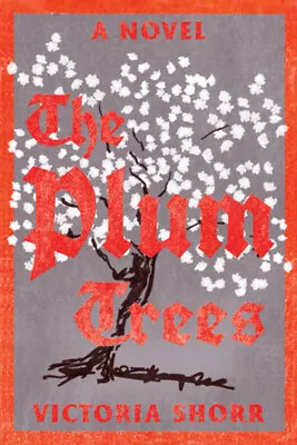 NEW BOOK The Plum Trees - A Novel By Victoria Shorr (2021) • $52.66