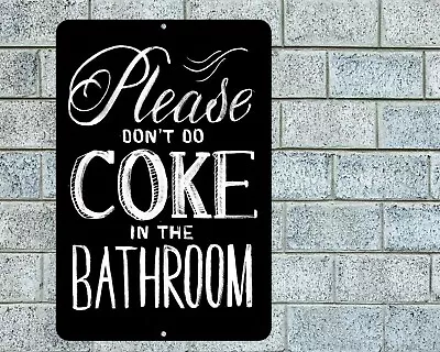 Please Don't Do Coke In The Bathroom Sign Aluminum Metal 8 X12  Funny Bar • $12.95