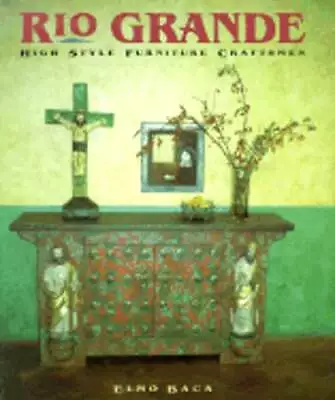 Rio Grande High Style: Furniture Craftsmen By Elmo Baca: Used • $11.67