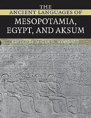 The Ancient Languages Of Mesopotamia Egypt And Aksum Woodard Paperback • £27.99