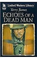 Echoes Of A Dead Man (Linford Western Library)-Terry James • £3.63