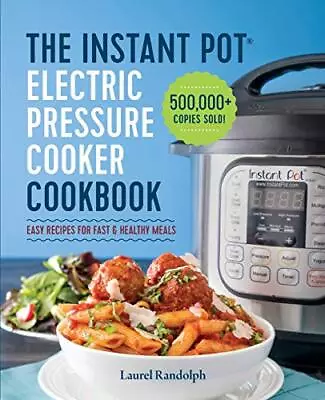 The Instant Pot® Electric Pressure Cooker Cookbook: Easy Recipes For Fast & Hea • $4.49