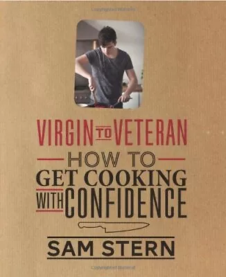 Virgin To Veteran: How To Get Cooking With Confidence-Sam Stern-Hardcover-184949 • £3.99