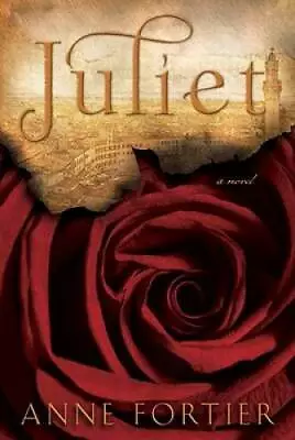 Juliet - Hardcover By Fortier Anne - GOOD • $3.73