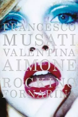 Francesco Musati & Valentina Aimone: Rocking Fornarina  Good Book • $28.26