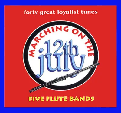 £8 • Buy ** MARCHING ON THE TWELFTH**  * 5 Flute Bands - 40 Tunes *   LOYALIST/ORANGE/CD