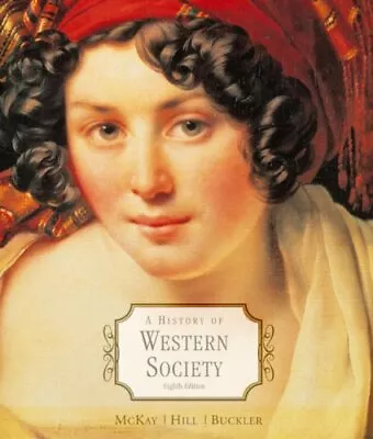 A HISTORY OF WESTERN SOCIETY COMPLETE By John P. Mckay - Hardcover *Excellent* • $18.49