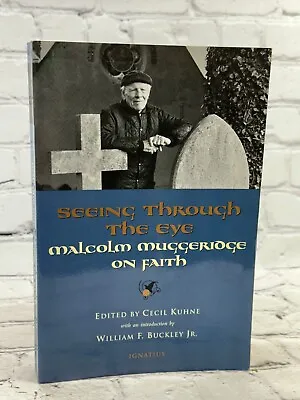 Seeing Through The Eye By Malcolm Muggeridge On Faith By Cecil Kuhne [2005] • $12.99