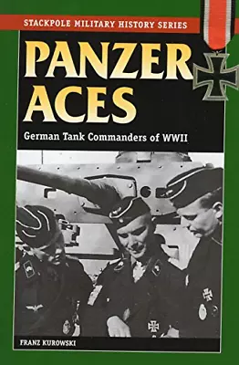 Panzer Aces: German Tank Commanders Of WWII (Stackpole Military History Series) • £5.57