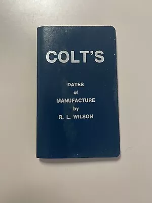 Colt's Dates Of Manufacture By RL Wilson COLT Firearms 1837-1978  • $15