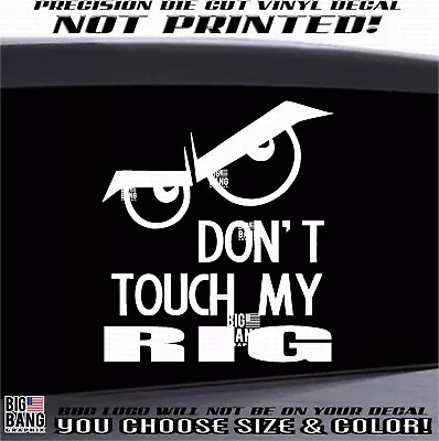 Don't Touch My RIG Decal Sticker Warning Fits Peterbilt Volvo Semi Tractor Owner • $18.63