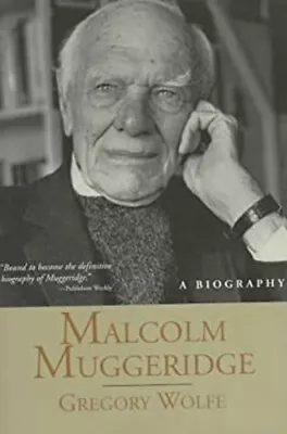 Malcolm Muggeridge : A Biography Hardcover Gregory Wolfe • $7.48