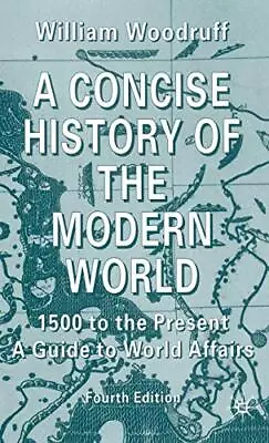 A Concise History Of The Modern World: 1... By Woodruff W. Paperback / Softback • $8.23