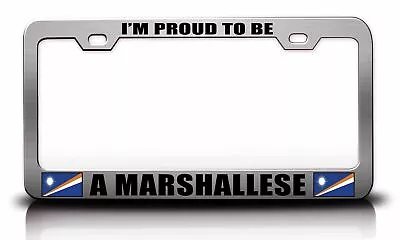 PROUD TO BE A MARSHALLESE Country Steel License Plate Frame Car SUV Y62 • $15.95