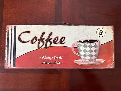 Coffee Always Fresh Always Hot Metal Sign 15”x 6” Vintage Looking • $9.50