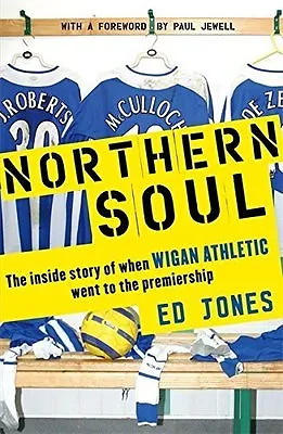 £4.99 • Buy Northern Soul - The Inside Story Of When Wigan Athletic Went To The Premiership