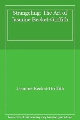£15.27 • Buy Strangeling: The Art Of Jasmine Becket-Griffith By Jasmine Becket-Griffith