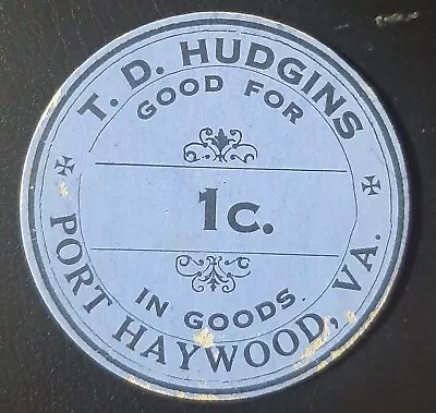 Port Haywood VA Token Virginia Matthews County Trade Good For T. D. Hudgins  1c • $34.99