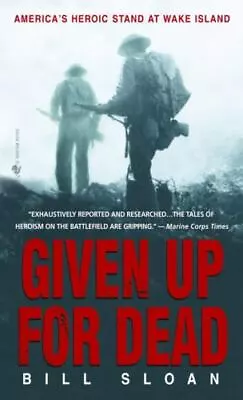 Given Up For Dead: America's Heroic Stand At - 0553585673 Paperback Bill Sloan • $4.43