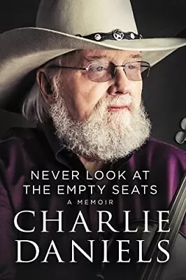 Never Look At The Empty Seats: A Me... Daniels Charlie • £5.22