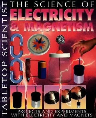 The Science Of Electricity & Magnetism: Projects And Experiments With Electrici • $8.45