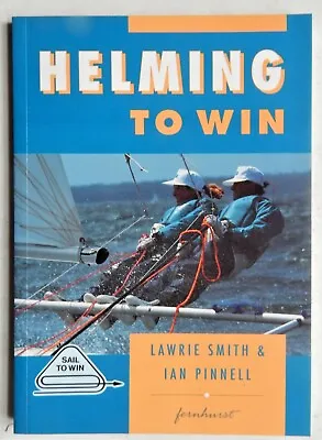 HELMING TO WIN Smith Pinell Sailboat Racing Sailing Race Sail Boat Techniques UK • $9.99