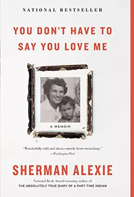 You Don't Have To Say You Love Me Alexie Sherman Good Condition ISBN 1478912 • £13.30