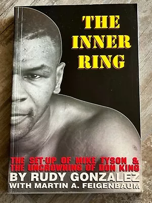 The Inner Ring:The Set-Up Of Mike Tyson And Uncrowning Of Don King Rudy Gonzalez • $5.95