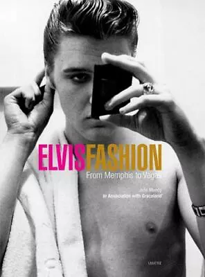 Elvis Fashion: From Memphis To Vegas By Mundy • $40