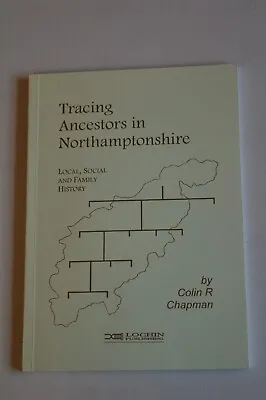 Tracing Ancestors In Northamptonshire By Colin R Chapman Softback  1995 • £4.99