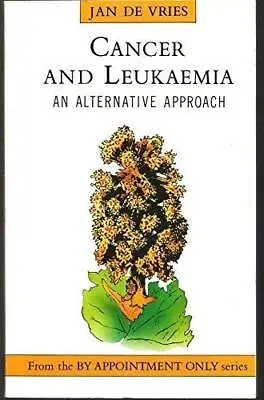 Cancer And Leukaemia: An Alternative Approach (By ... By Vries Jan De Paperback • £3