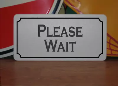 PLEASE WAIT Metal Sign 6 X12  Restaurant Vintage Design Business • $13.45