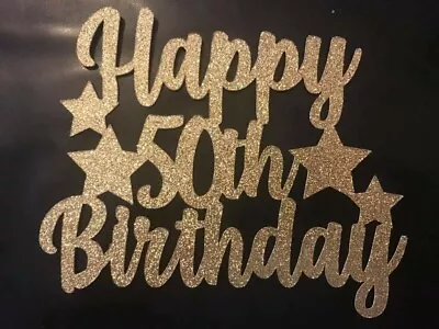 Custom Cake Topper Happy 50th Birthday With Stars Glitter Any Words Date   • £3.19