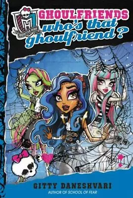 Monster High: Who's That Ghoulfriend? (Monster High: Ghoulfriends 3) By Daneshv • $3.74