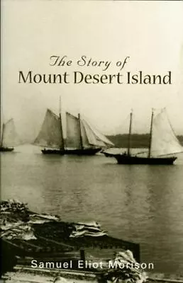 Story Of Mount Desert Island Morison Samuel Paperback Used - Good • $6.99