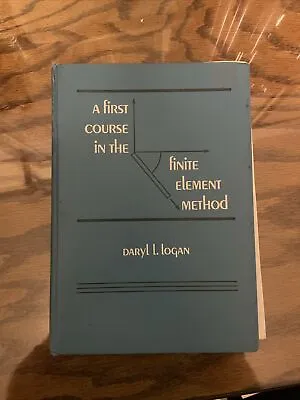 A First Course In The Finite Element Method By Daryl L. Logan • $19.99