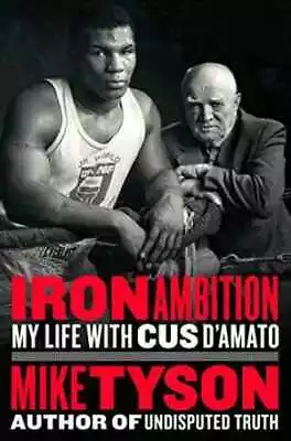 Iron Ambition: My Life With Cus - Hardcover By Tyson Mike Sloman - Very Good • $27.34