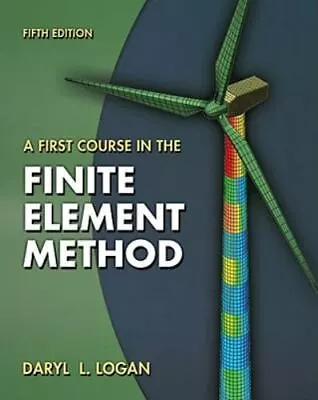 A First Course In The Finite Element Method Logan Daryl L. Very Good Book • $55.99