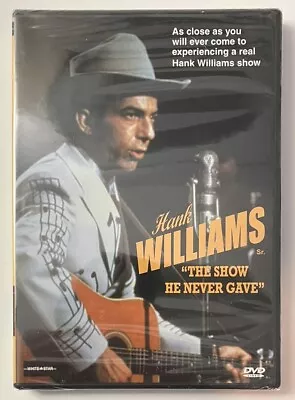 Hank Williams: The Show He Never Gave DVD NEW Dixie Seatle/Sean Hewitt/McCann • $14.50