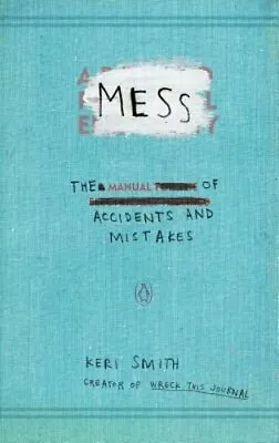 Mess: The Manual Of Accidents And Mistakes By Keri Smith: New • $12.37