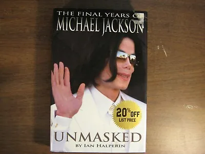 Unmasked The Final Years Of Michael Jackson Ian Halperin Music Biography HC Book • $6.20