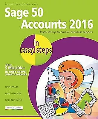 Sage 50 Accounts 2016 In Easy Steps Bill Mantovani Used; Good Book • £2.35