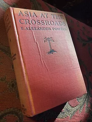 Asia At The Crossroads By E Alexander Powell 1929 HC • $12.99