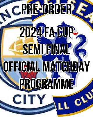 Chelsea V Manchester Man City FA CUP SEMI-FINAL Programme 20/4/2024 PRE-ORDER! • £9.69