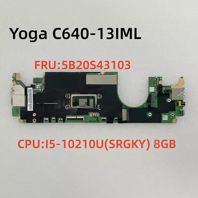 For Lenovo Yoga C640-13IML Motherboard CPU I5-10210U RAM 8G FRU 5B20S43103 • $283.55