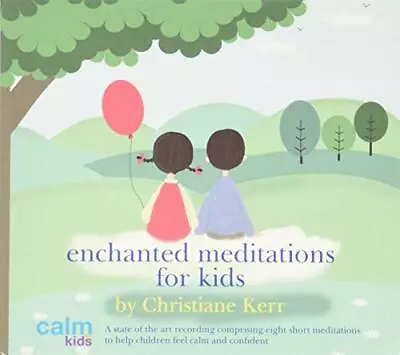 Enchanted Meditations For Kids By Kerr Christiane CD-Audio Book The Cheap Fast • £7.49