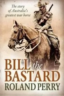 $28.90 • Buy NEW Bill The Bastard By Roland Perry Paperback Free Shipping