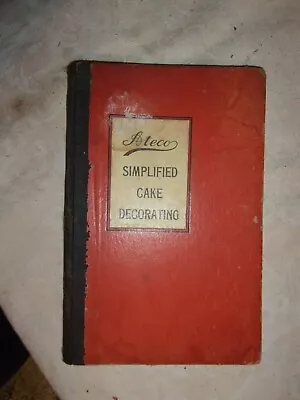 Simplified Cake Decorating	Ateco	1935 Vintage Cook Book  • $5.38