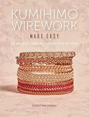 $17 • Buy Kumihimo Wirework Made Easy: 20 Braided Jewelry Designs (2018)